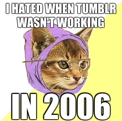 tumblr site down hipster kitty meme